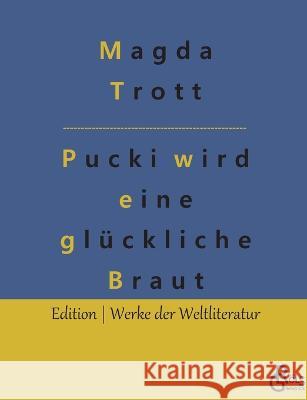Pucki wird eine glückliche Braut Magda Trott, Redaktion Gröls-Verlag 9783988283702 Grols Verlag
