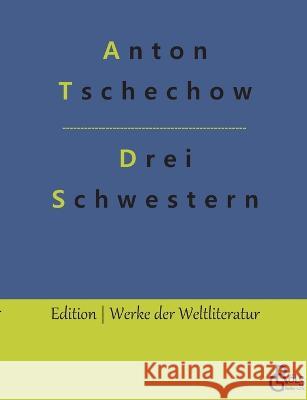 Drei Schwestern: Ein Drama Anton Tschechow, Redaktion Gröls-Verlag 9783988283795 Grols Verlag