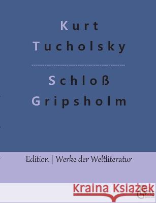 Schloß Gripsholm Kurt Tucholsky, Redaktion Gröls-Verlag 9783988283825 Grols Verlag