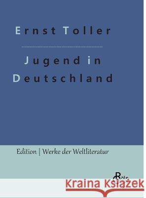 Eine Jugend in Deutschland: Autobiografie Ernst Toller, Redaktion Gröls-Verlag 9783988284464 Grols Verlag