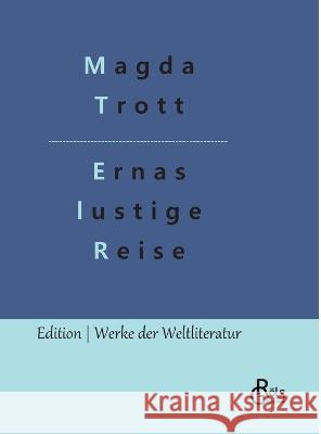 Ernas lustige Reise: Goldköpfchens Kinder Magda Trott, Redaktion Gröls-Verlag 9783988284563 Grols Verlag