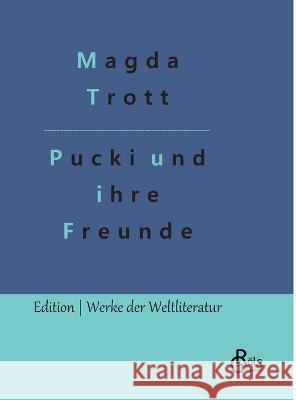 Pucki und ihre Freunde Magda Trott, Redaktion Gröls-Verlag 9783988284686 Grols Verlag