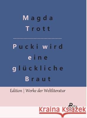 Pucki wird eine glückliche Braut Magda Trott, Redaktion Gröls-Verlag 9783988284709 Grols Verlag