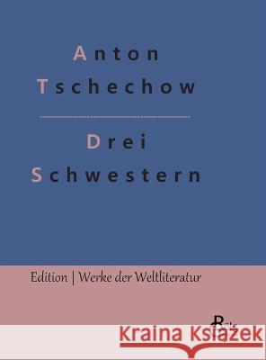 Drei Schwestern: Ein Drama Anton Tschechow, Redaktion Gröls-Verlag 9783988284792 Grols Verlag