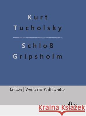 Schloß Gripsholm Kurt Tucholsky, Redaktion Gröls-Verlag 9783988284822 Grols Verlag