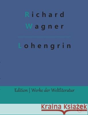 Lohengrin Redaktion Gr?ls-Verlag Richard Wagner 9783988285621 Grols Verlag