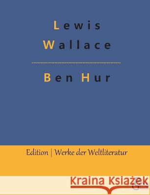 Ben Hur: Historischer Roman Redaktion Gr?ls-Verlag Lewis Wallace 9783988285652 Grols Verlag
