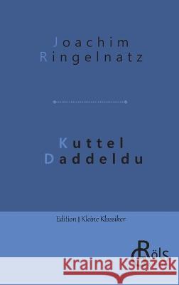 Kuttel Daddeldu Joachim Ringelnatz   9783988286130 Grols Verlag