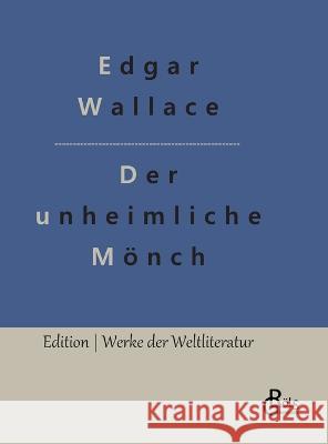 Der unheimliche Mönch Wallace, Edgar 9783988286376 Grols Verlag