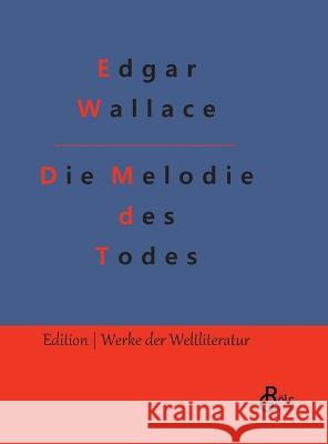 Die Melodie des Todes Edgar Wallace Redaktion Gr?ls-Verlag 9783988286383 Grols Verlag