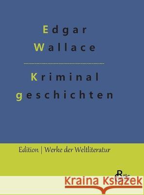 Kriminalgeschichten Edgar Wallace Redaktion Gr?ls-Verlag 9783988286406 Grols Verlag