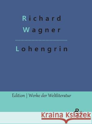 Lohengrin Redaktion Gr?ls-Verlag Richard Wagner 9783988286628 Grols Verlag