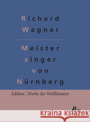 Die Meistersinger von Nürnberg Gröls-Verlag, Redaktion 9783988286642 Grols Verlag