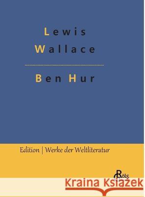 Ben Hur: Historischer Roman Redaktion Gr?ls-Verlag Lewis Wallace 9783988286659 Grols Verlag