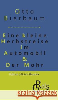Eine kleine Herbstreise im Automobil & Der Mohr Redaktion Groels-Verlag Otto Bierbaum  9783988286840 Grols Verlag
