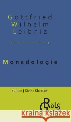 Monadologie: Die Monadenlehre Redaktion Groels-Verlag Gottfried Wilhelm Leibniz  9783988287069 Grols Verlag