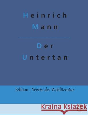 Der Untertan Redaktion Groels-Verlag Heinrich Mann  9783988288554 Grols Verlag
