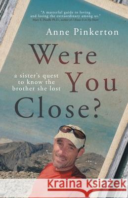 Were You Close?: A sister\'s quest to know the brother she lost Anne Pinkerton 9783988320001 Vine Leaves Press