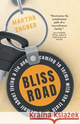 Bliss Road: A memoir about living a lie and coming to terms with the truth Martha Engber 9783988320087 Vine Leaves Press