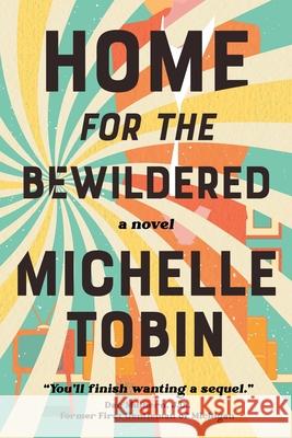 Home for the Bewildered Michelle Tobin 9783988320773