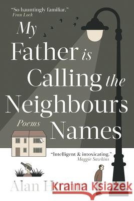 My Father is Calling the Neighbours Names Alan Humm 9783988321671 Vine Leaves Press