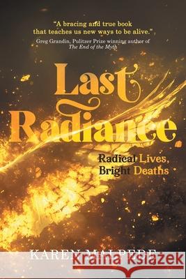 Last Radiance: Radical Lives, Bright Deaths Karen Malpede 9783988321763 Vine Leaves Press