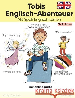 Tobis Englisch-Abenteuer (Geschichte): Mit Spa? Englisch Lernen. F?r Kinder 3-8 Jahre. Mar?n Gr?schel Philip Cronin 9783988340108 Philip Cronin