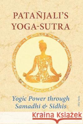 Patanjali's Yoga-Sutra: Yogic Power through Samadhi & Sidhis Alexander Fisken Jan Muller  9783988370044