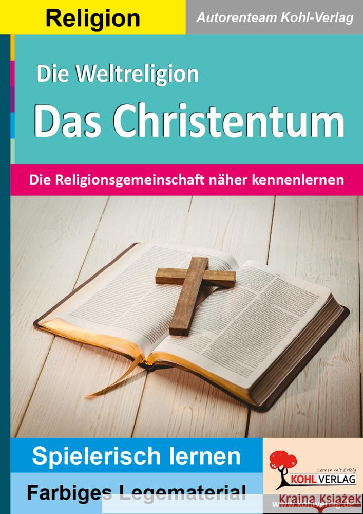 Die Weltreligion Das Christentum Autorenteam Kohl-Verlag 9783988410467 KOHL VERLAG Der Verlag mit dem Baum