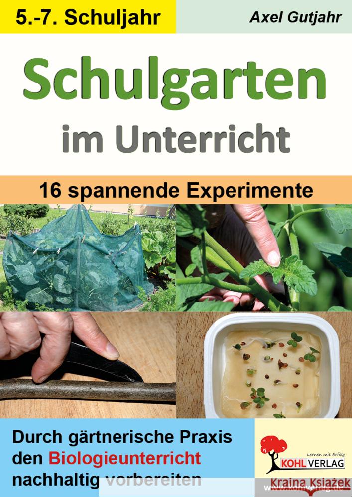 Schulgarten im Unterricht / Sekundarstufe Gutjahr, Axel 9783988410658 KOHL VERLAG Der Verlag mit dem Baum