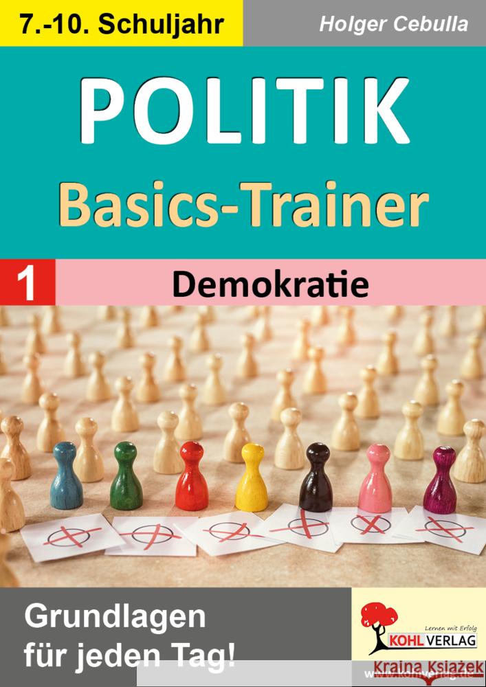 Politik-Basics-Trainer / Band 1: Demokratie Cebulla, Holger 9783988411389 KOHL VERLAG Der Verlag mit dem Baum