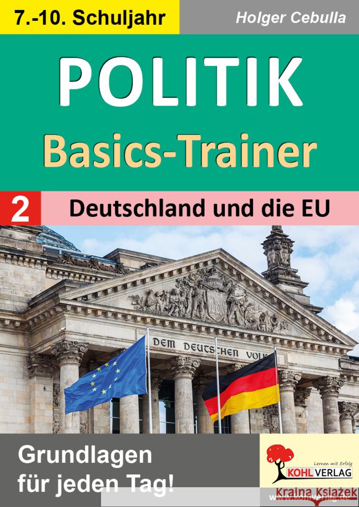 Politik-Basics-Trainer / Band 2: Deutschland und die EU Cebulla, Holger 9783988411419 KOHL VERLAG Der Verlag mit dem Baum