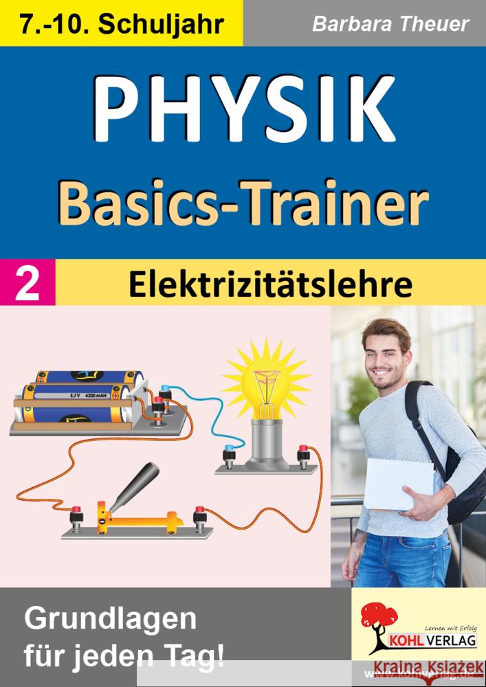 Physik-Basics-Trainer / Band 2: Elektrizitätslehre Theuer, Barbara 9783988411501 KOHL VERLAG Der Verlag mit dem Baum