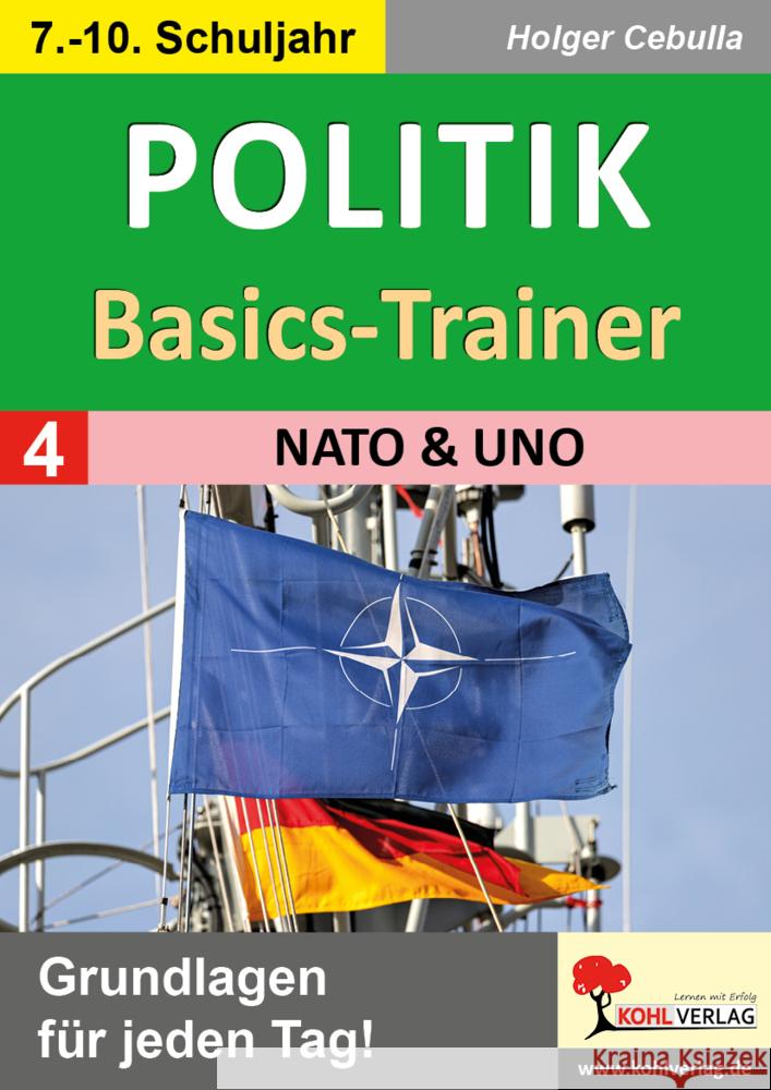 Politik-Basics-Trainer / Band 4: NATO und UNO Cebulla, Holger 9783988411815 KOHL VERLAG Der Verlag mit dem Baum