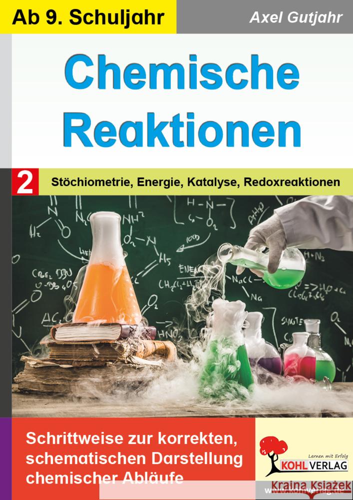 Chemische Reaktionen / Band 2: Stöchiometrie, Energie, Katalyse, Redoxreaktion Gutjahr, Axel 9783988412140