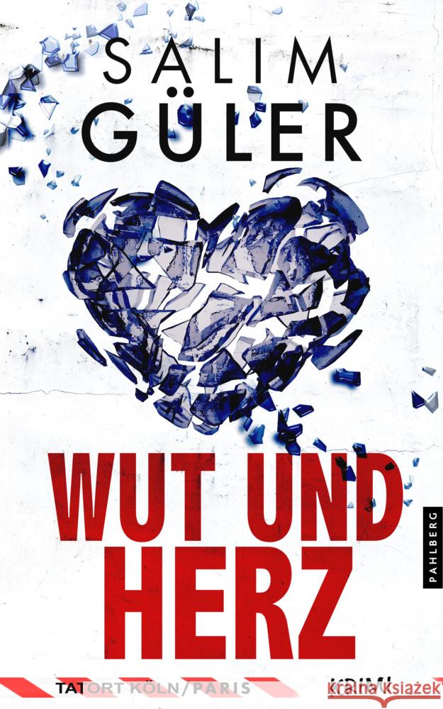 Wut und Herz - Tatort Köln / Paris Güler, Salim 9783988451309 Pahlberg Verlag