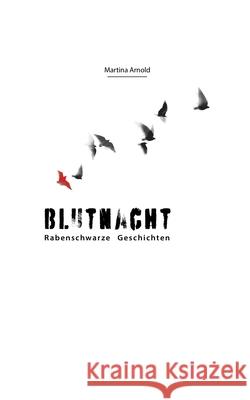 Blutnacht: Rabenschwarze Geschichten Martina Arnold 9783988490001 Telistomedia