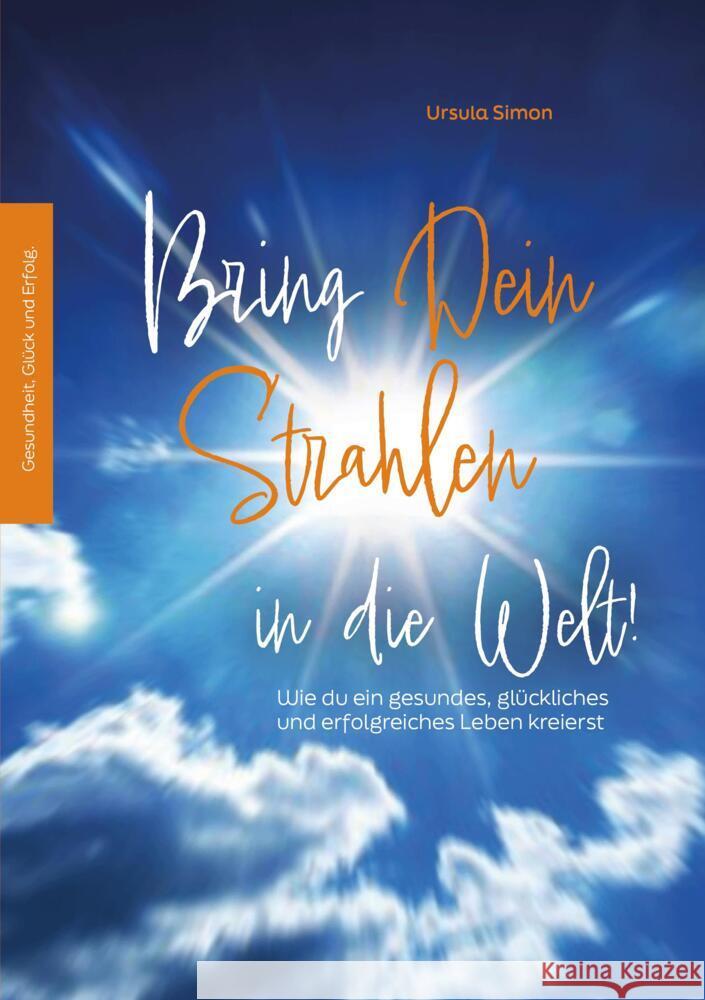 Bring Dein Strahlen in die Welt! Simon, Ursula 9783988640383