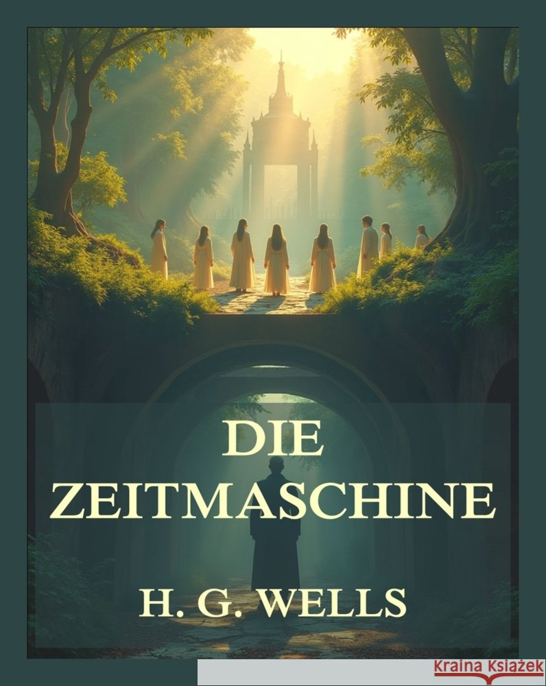 Die Zeitmaschine Wells, H. G. 9783988684462 Jazzybee Verlag