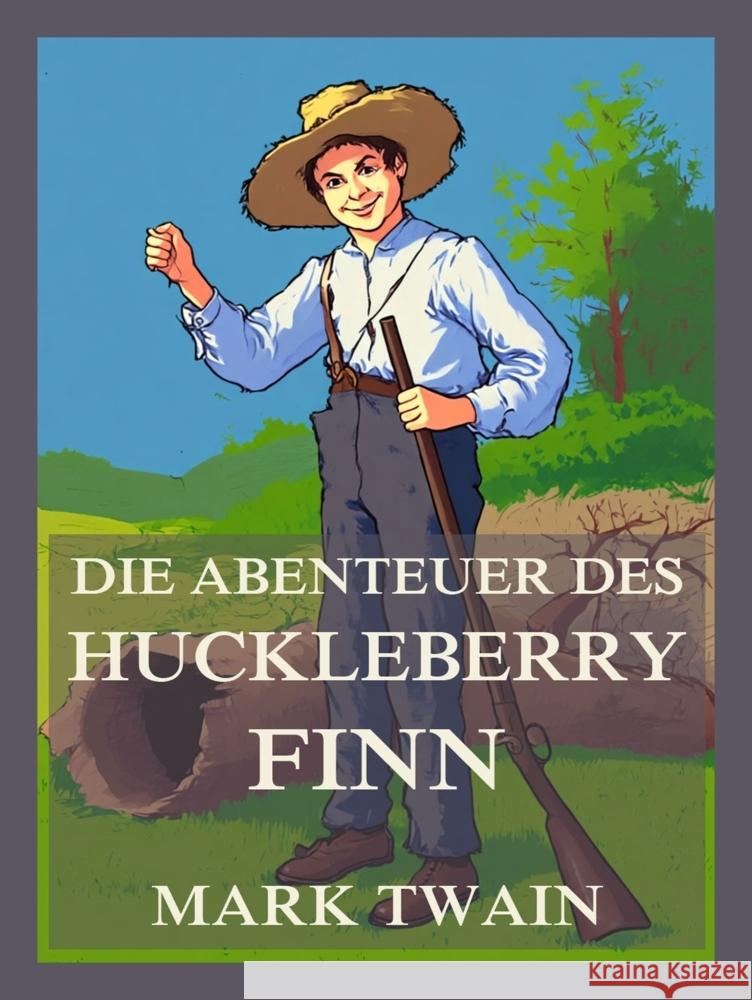 Die Abenteuer des Huckleberry Finn Twain, Mark 9783988685414 Jazzybee Verlag