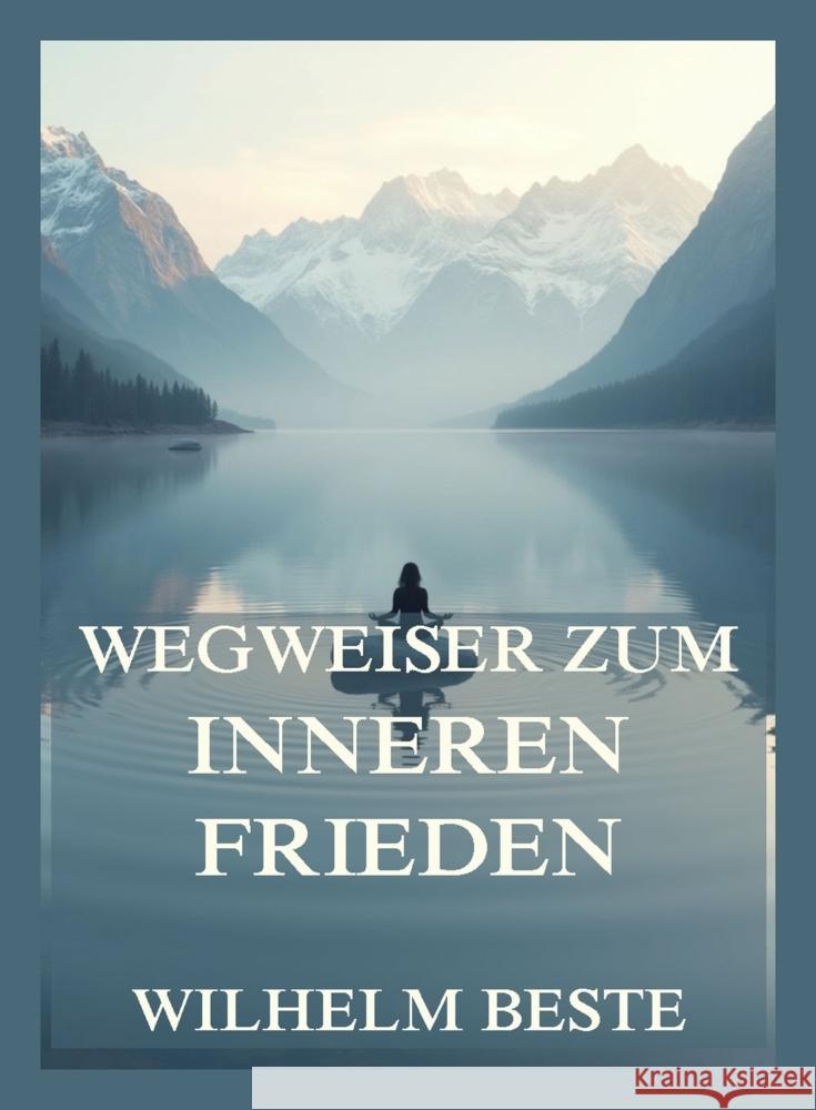Wegweiser zum inneren Frieden Beste, Wilhelm 9783988686039
