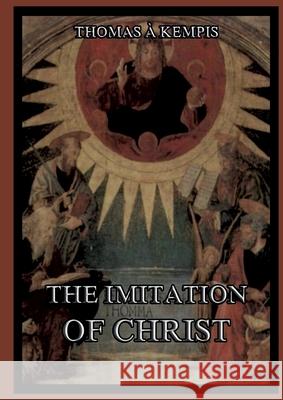 The Imitation Of Christ: Biographically Annotated Edition Thomas a. Kempis 9783988686978