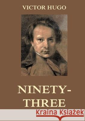 Ninety-Three: Biographically Annotated Edition Victor Hugo 9783988687173