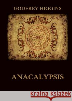 Anacalypsis: Historically Annotated Edition Godfrey Higgins 9783988687241 Jazzybee Verlag
