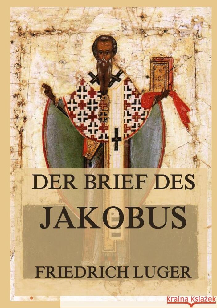 Der Brief des Jakobus Luger, Friedrich 9783988688521