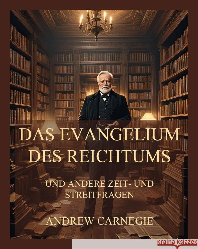 Das Evangelium des Reichtums Carnegie, Andrew 9783988689184 Jazzybee Verlag