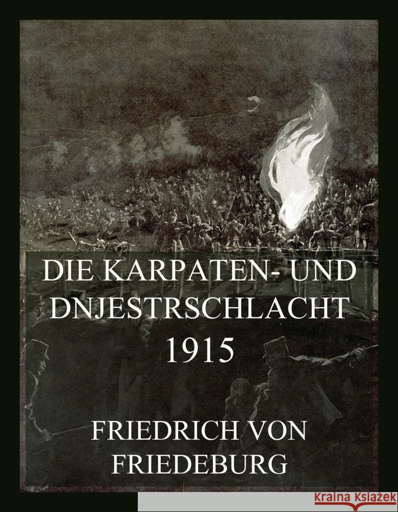 Die Karpaten- und Dnjestrschlacht 1915 von Friedeburg, Friedrich 9783988689665 Jazzybee Verlag