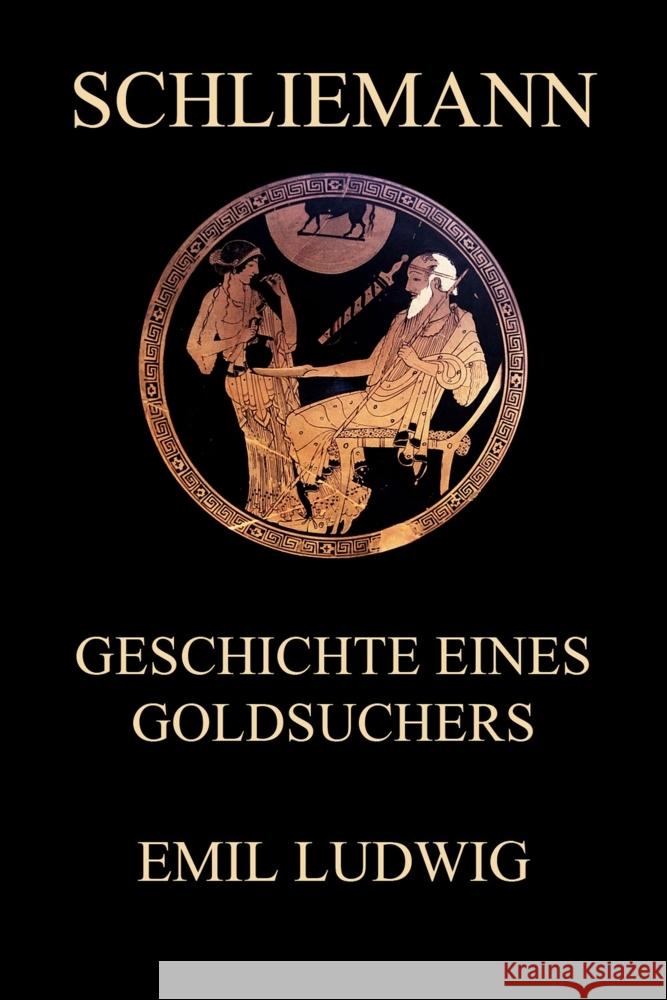 Schliemann - Geschichte eines Goldsuchers Ludwig, Emil 9783988689825