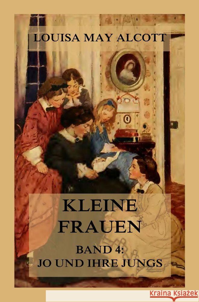 Kleine Frauen, Band 4: Jo und ihre Jungs Alcott, Louisa May 9783988689870 Jazzybee Verlag