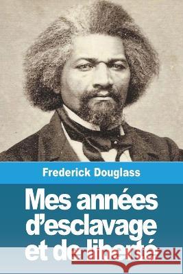 Mes annees d'esclavage et de liberte Frederick Douglass   9783988810007 Prodinnova